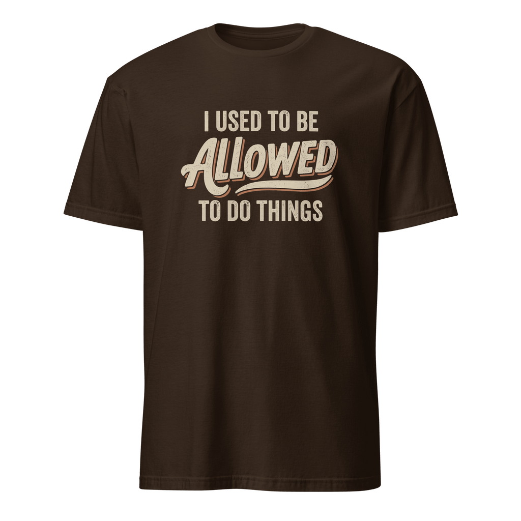 I Used To Be Allowed agile devops full-search I Used To Be Allowed To Do Things - Developer T-shirt - techmerch.io