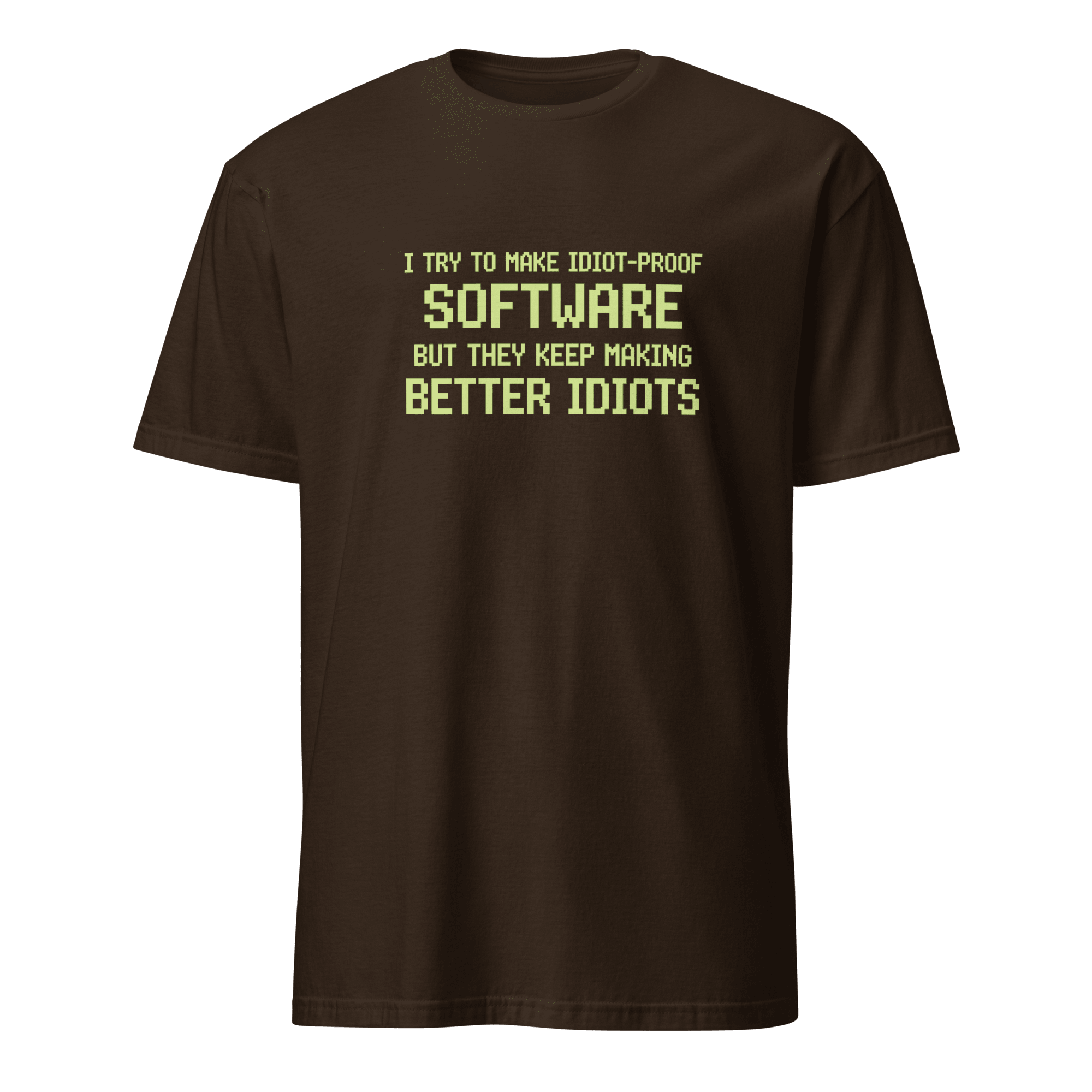 Idiot-Proof Software code full-search i try to make idiot proof software but they keep making better idiots new - Developer T-shirt - techmerch.io