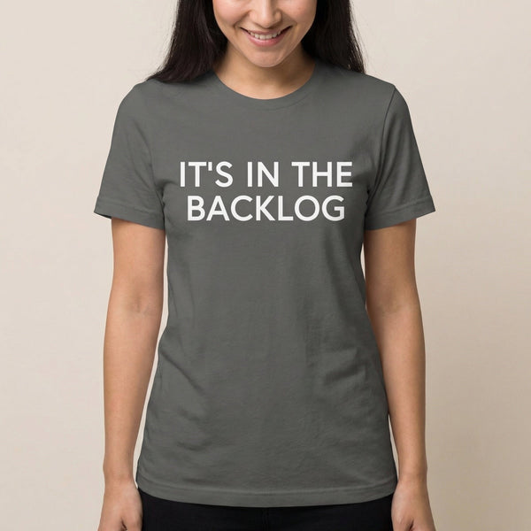 In The Backlog agile full - search its in the backlog statement - Developer T-shirt - techmerch.io