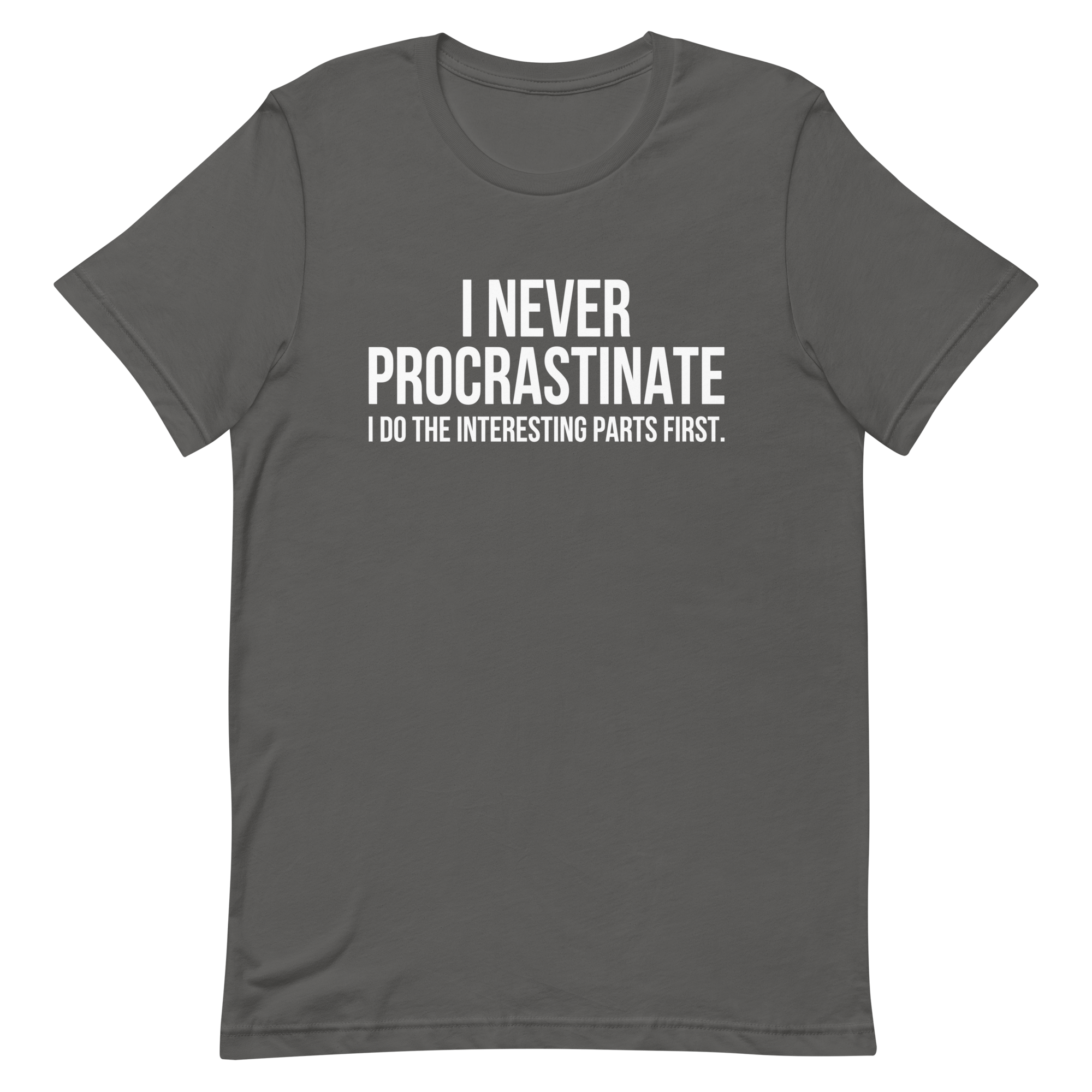 Interesting Parts First code deadpan full - search i never procrastinate i do the interesting parts first - Developer T-shirt - techmerch.io