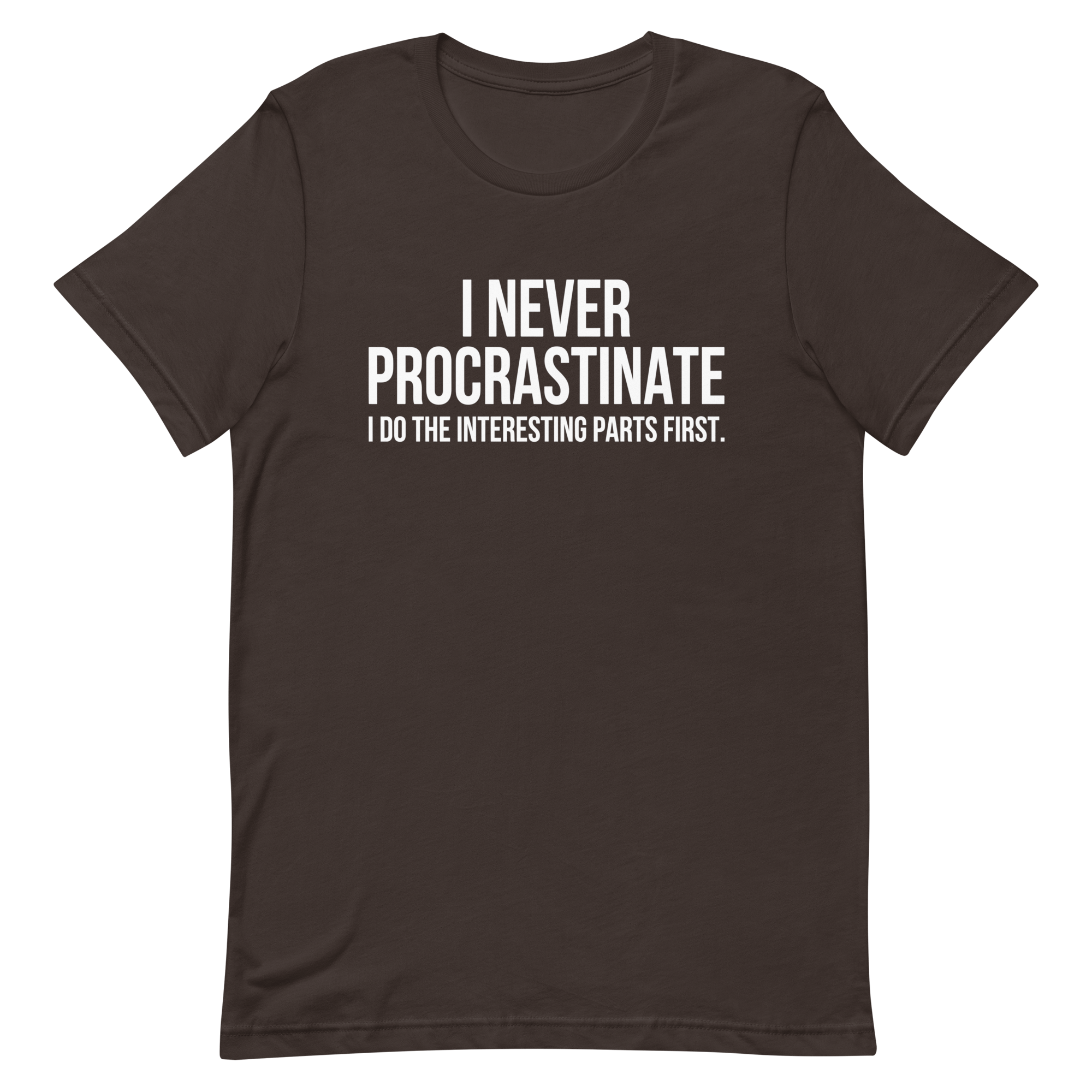 Interesting Parts First code deadpan full - search i never procrastinate i do the interesting parts first - Developer T-shirt - techmerch.io