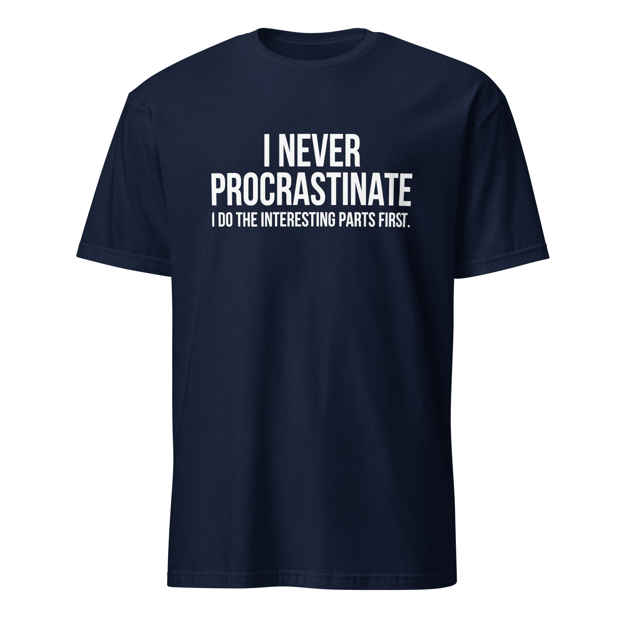 Interesting Parts First code deadpan full - search i never procrastinate i do the interesting parts first - Developer T-shirt - techmerch.io