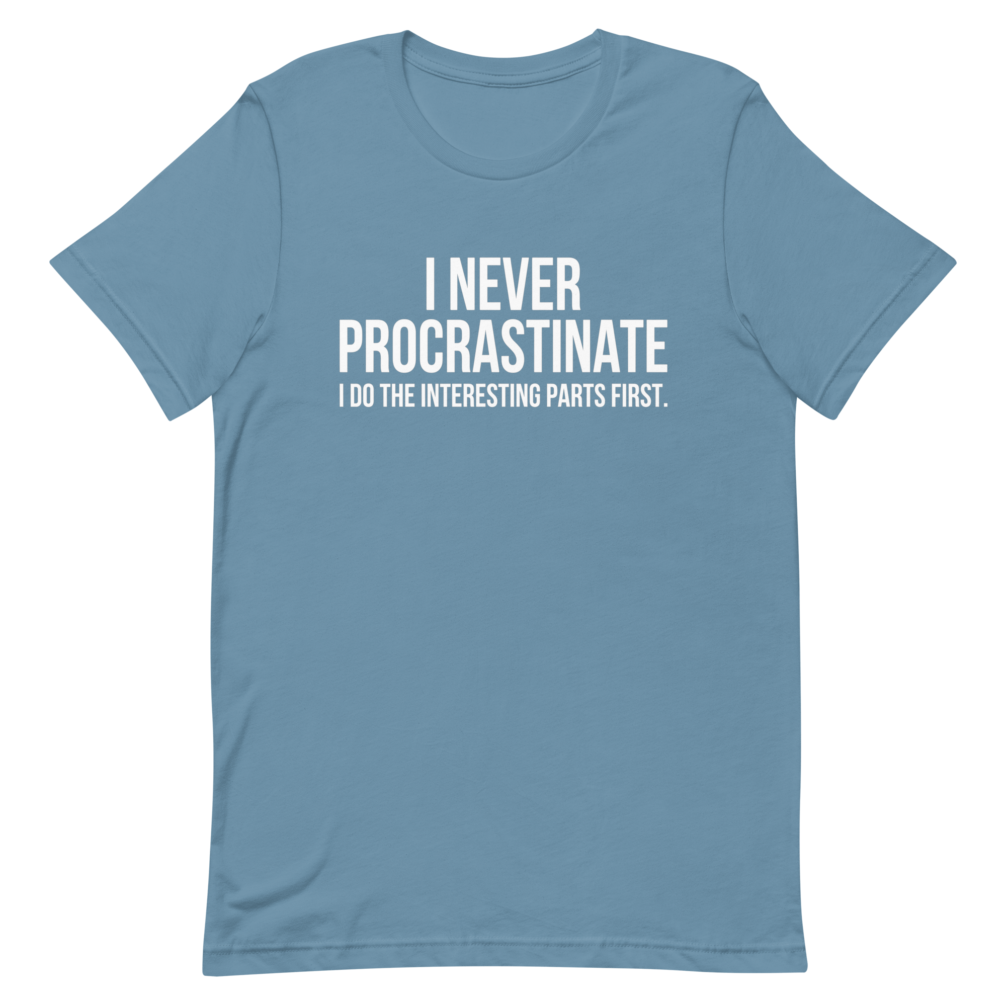 Interesting Parts First code deadpan full - search i never procrastinate i do the interesting parts first - Developer T-shirt - techmerch.io