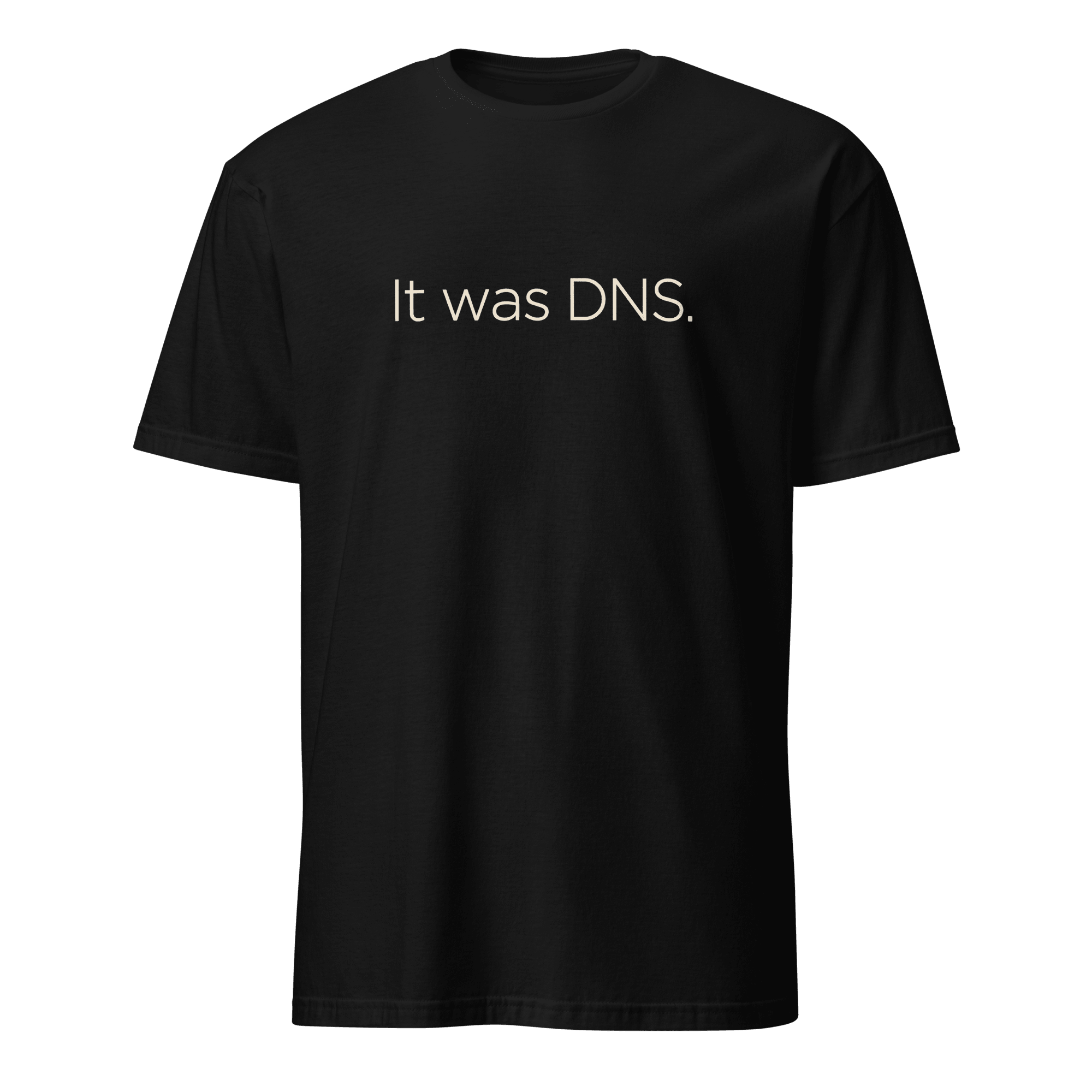 It Was DNS deadpan devops minimalist - Developer T-shirt - techmerch.io