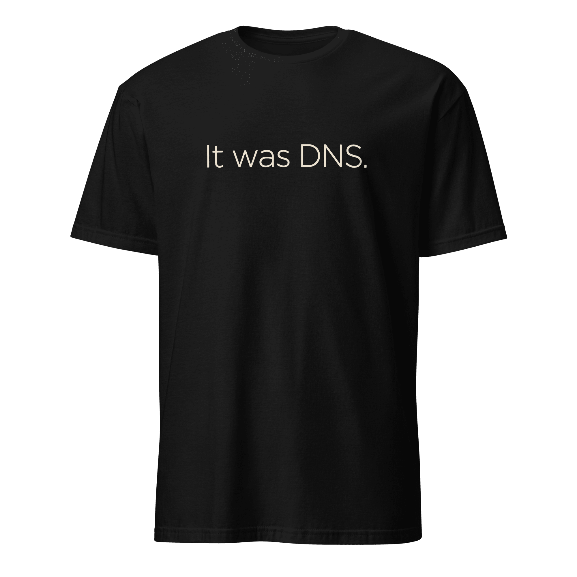It Was DNS deadpan devops minimalist - Developer T-shirt - techmerch.io