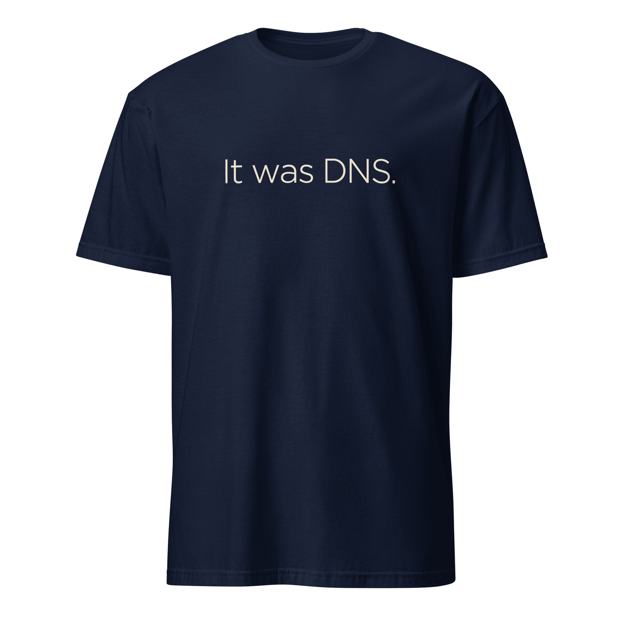 It Was DNS deadpan devops minimalist - Developer T-shirt - techmerch.io