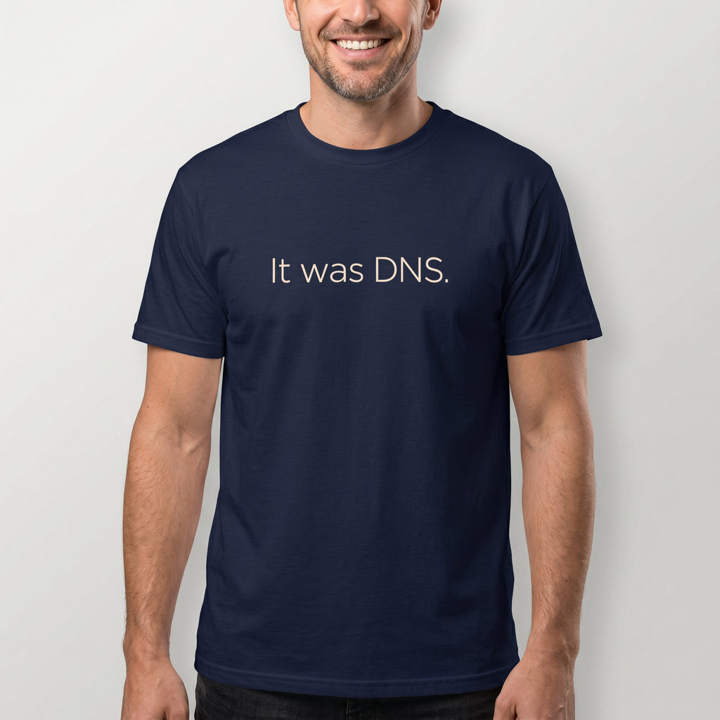 It Was DNS deadpan devops minimalist - Developer T-shirt - techmerch.io