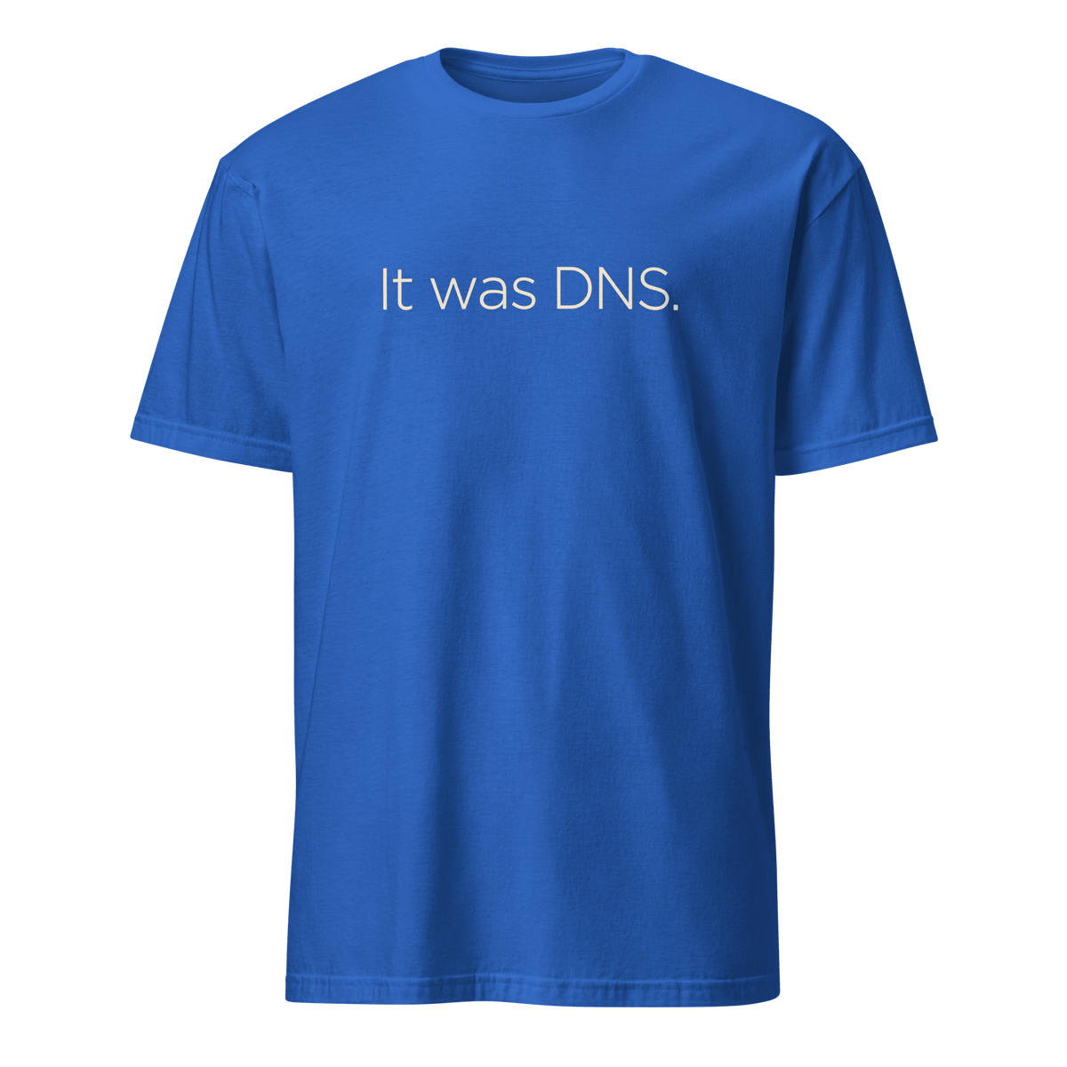 It Was DNS deadpan devops minimalist - Developer T-shirt - techmerch.io