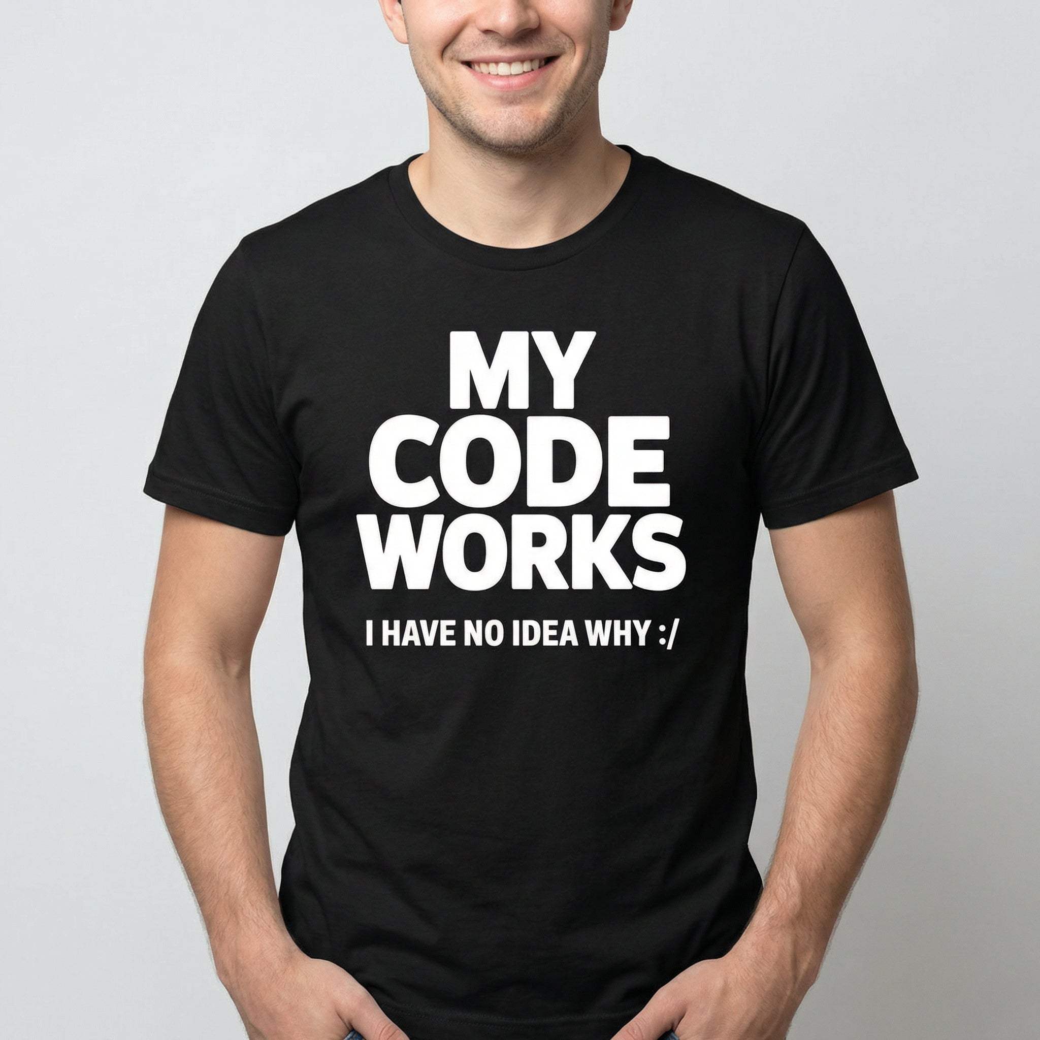 It Works :/ code full - search my code works i have no idea why statement - Developer T-shirt - techmerch.io