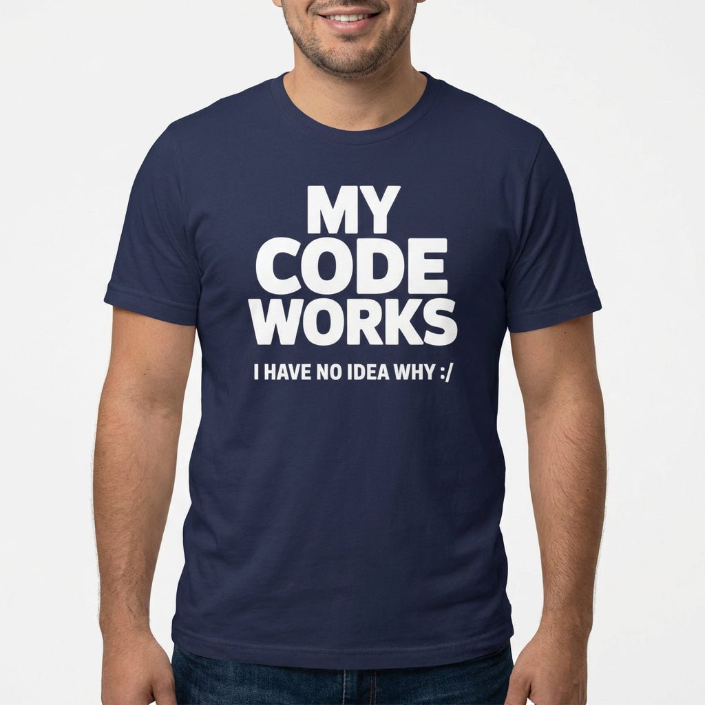 It Works :/ code full - search my code works i have no idea why hot - Developer T-shirt - techmerch.io