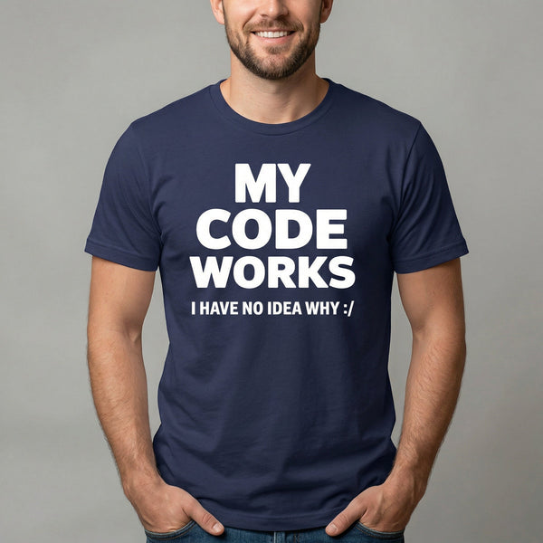 It Works :/ code full - search my code works i have no idea why hot - Developer T-shirt - techmerch.io