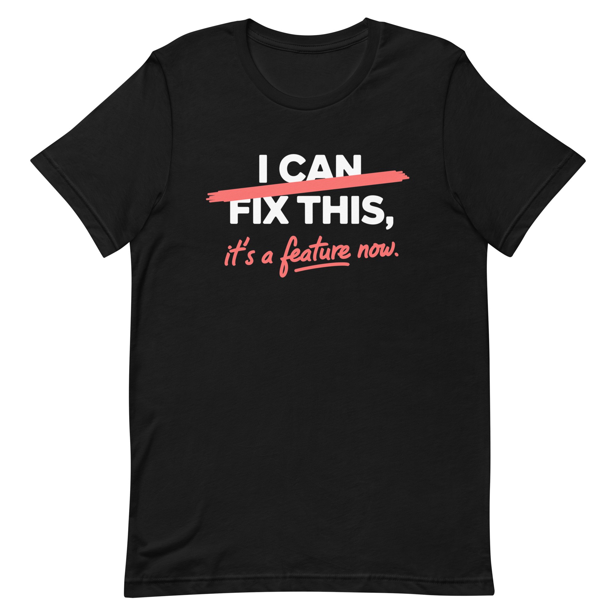 It's A Feature Now bugs code full - search i can fix this its a feature now - Developer T-shirt - techmerch.io