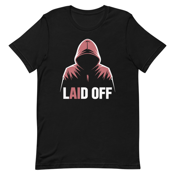 Laid Off - Developer T-shirt - techmerch.io
