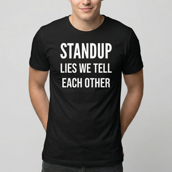 Lies We Tell Standups agile full - search standups lies we tell each other statement - Developer T-shirt - techmerch.io