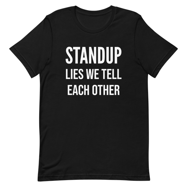 Lies We Tell Standups agile developer funny - Developer T-shirt - techmerch.io