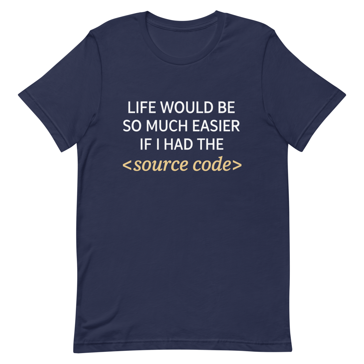 Life Needs Source Code coding developer health - Developer T-shirt - techmerch.io