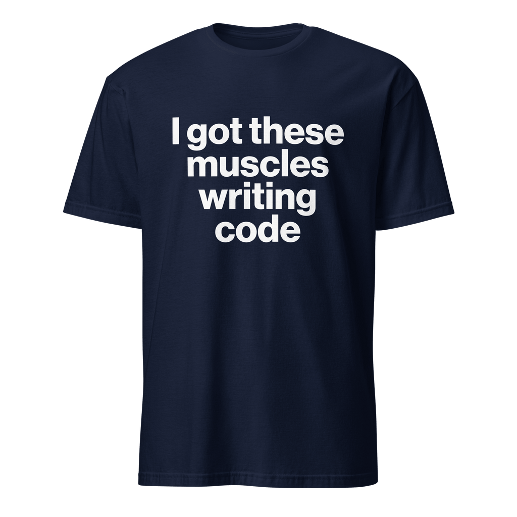 Muscles From Coding deadpan full - search i got these muscles writing code hot - Developer T-shirt - techmerch.io