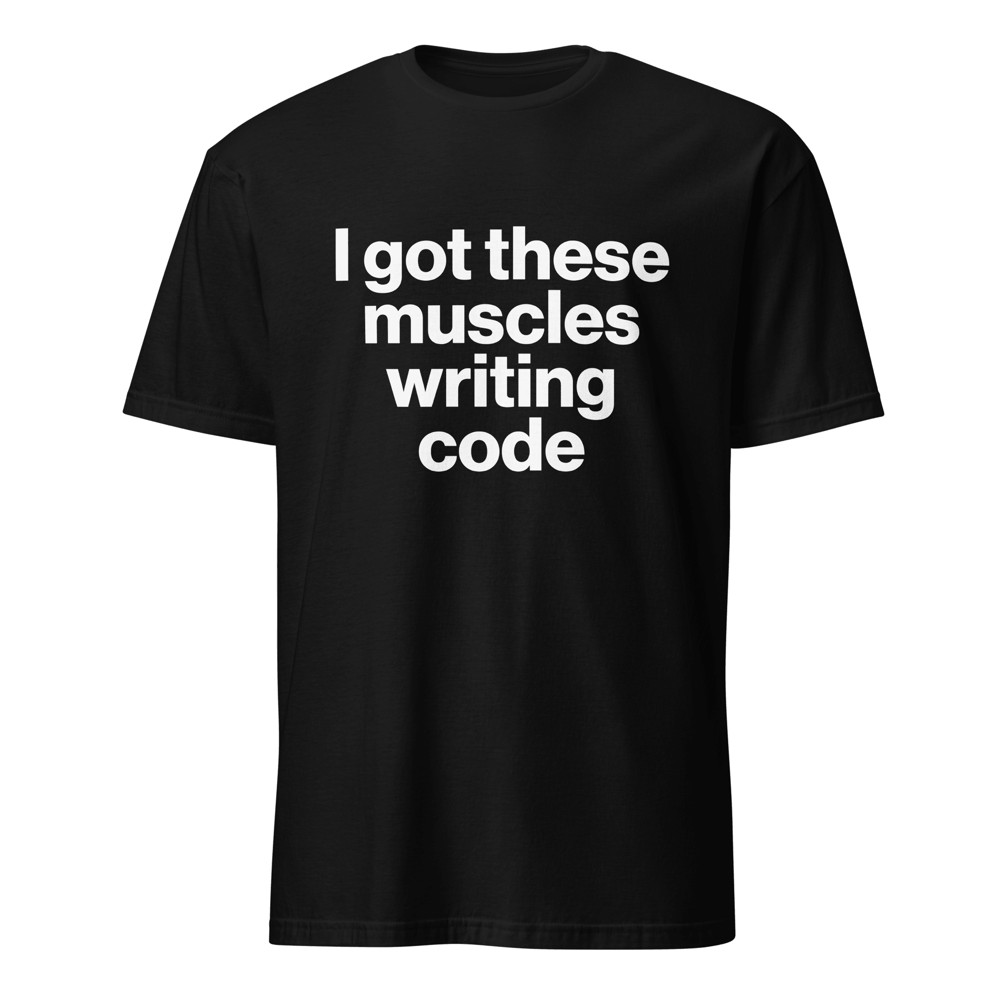 Muscles From Coding deadpan full - search i got these muscles writing code hot - Developer T-shirt - techmerch.io