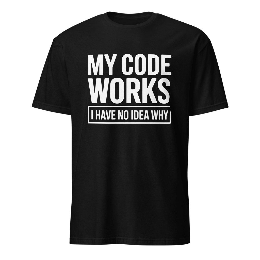 My Code Works? code full - search my code works i have no idea why new - Developer T-shirt - techmerch.io