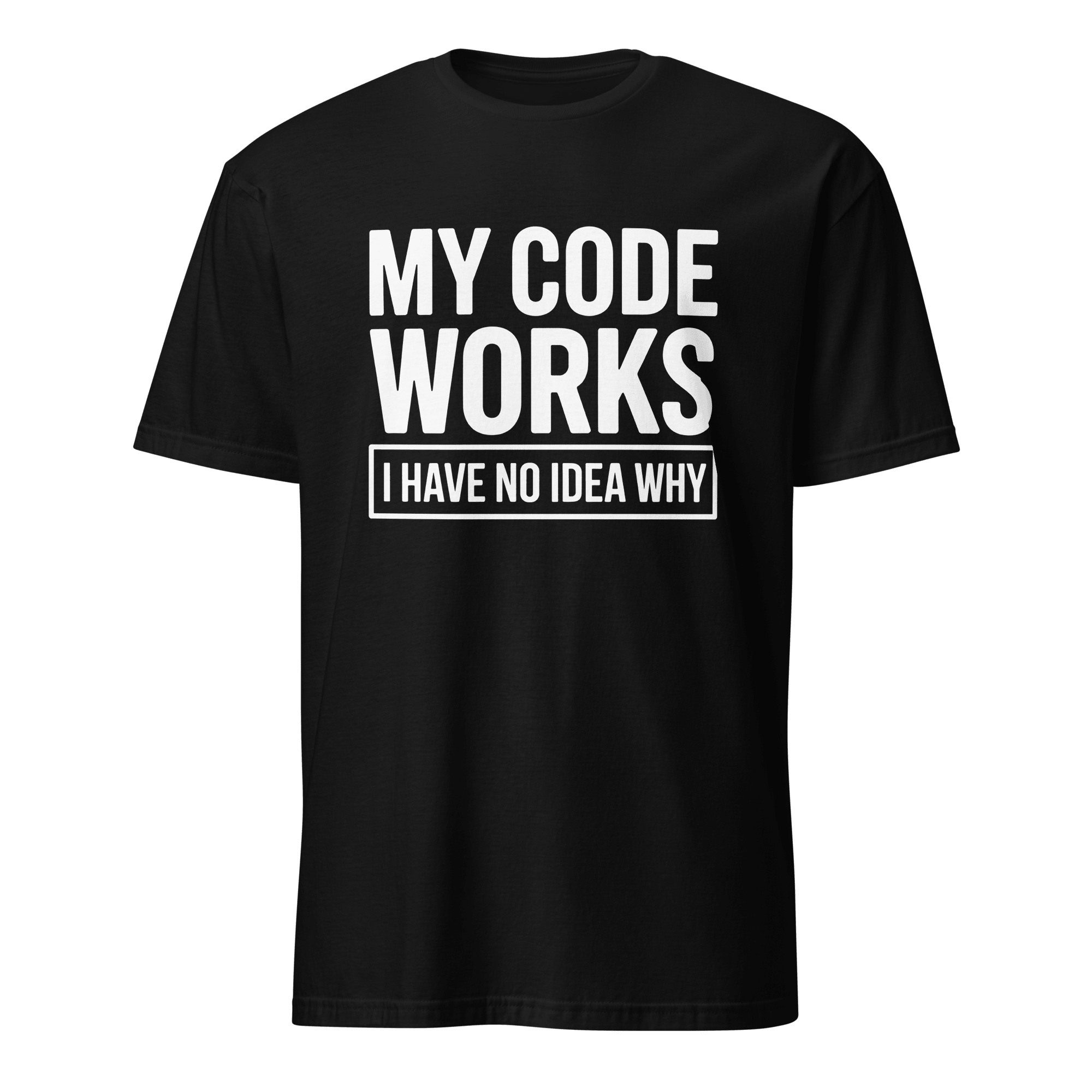 My Code Works? code full - search my code works i have no idea why new - Developer T-shirt - techmerch.io