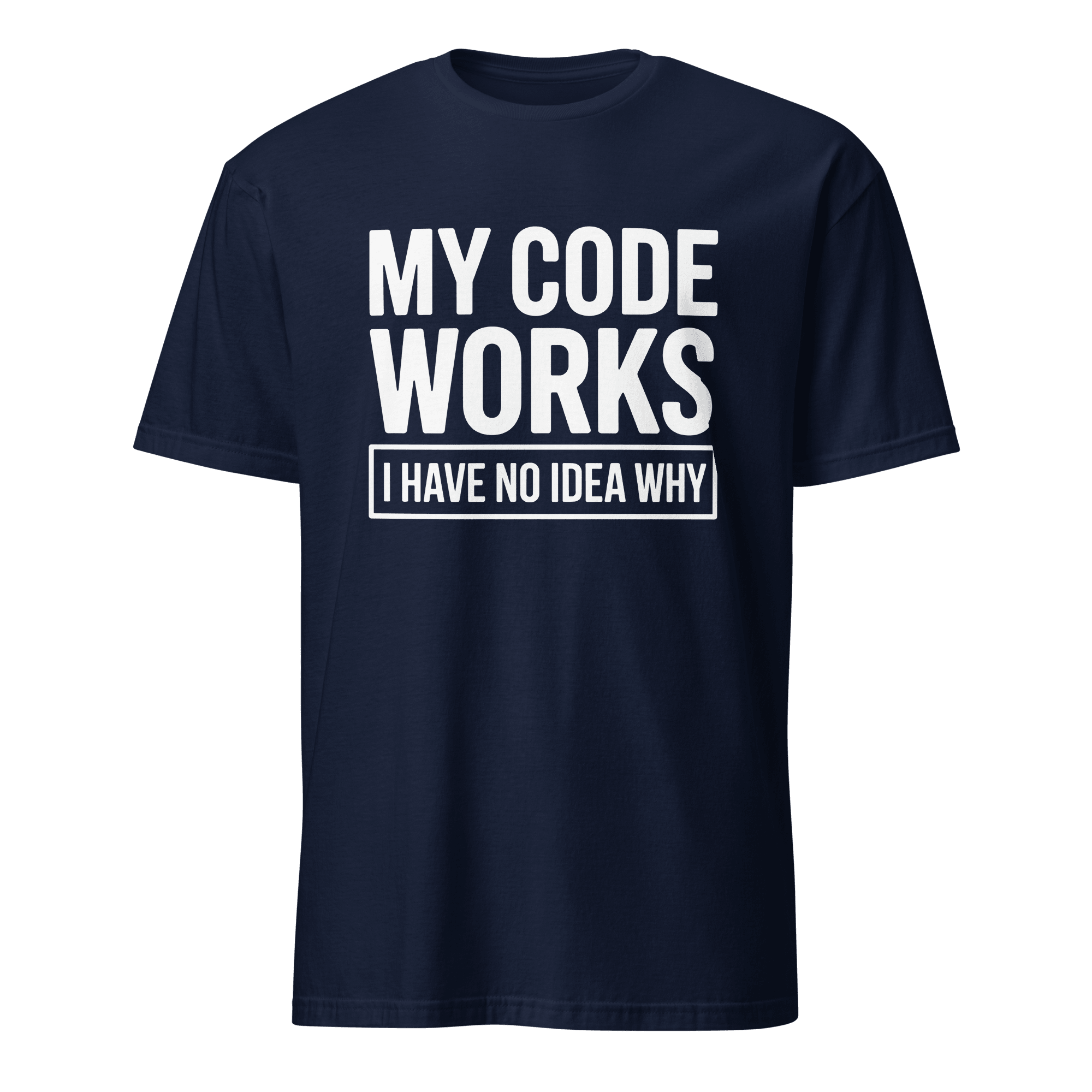 My Code Works? code full - search my code works i have no idea why new - Developer T-shirt - techmerch.io
