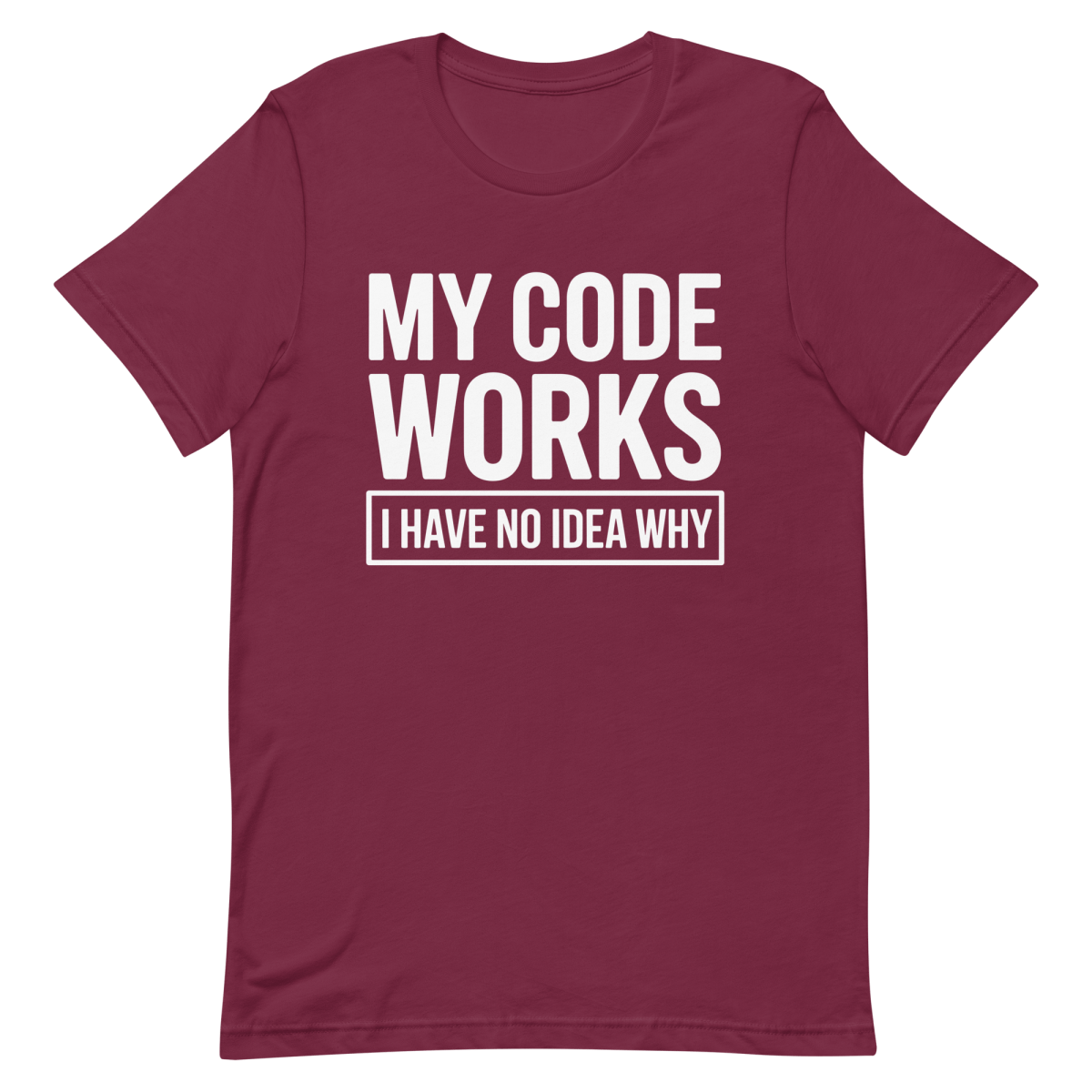 My Code Works? - Developer T-shirt - techmerch.io