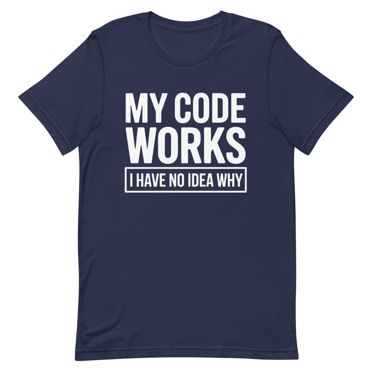 My Code Works? - Developer T-shirt - techmerch.io