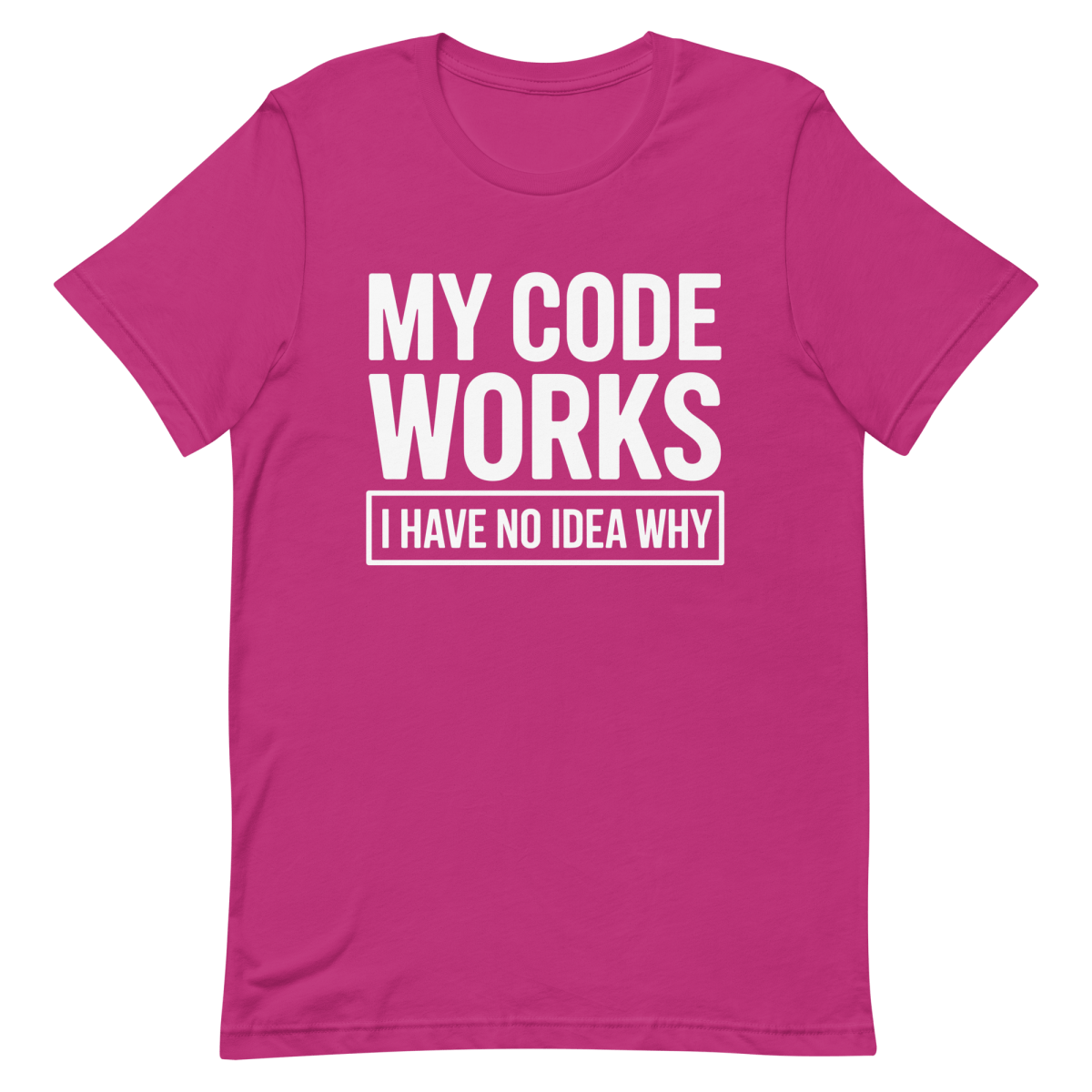 My Code Works? - Developer T-shirt - techmerch.io