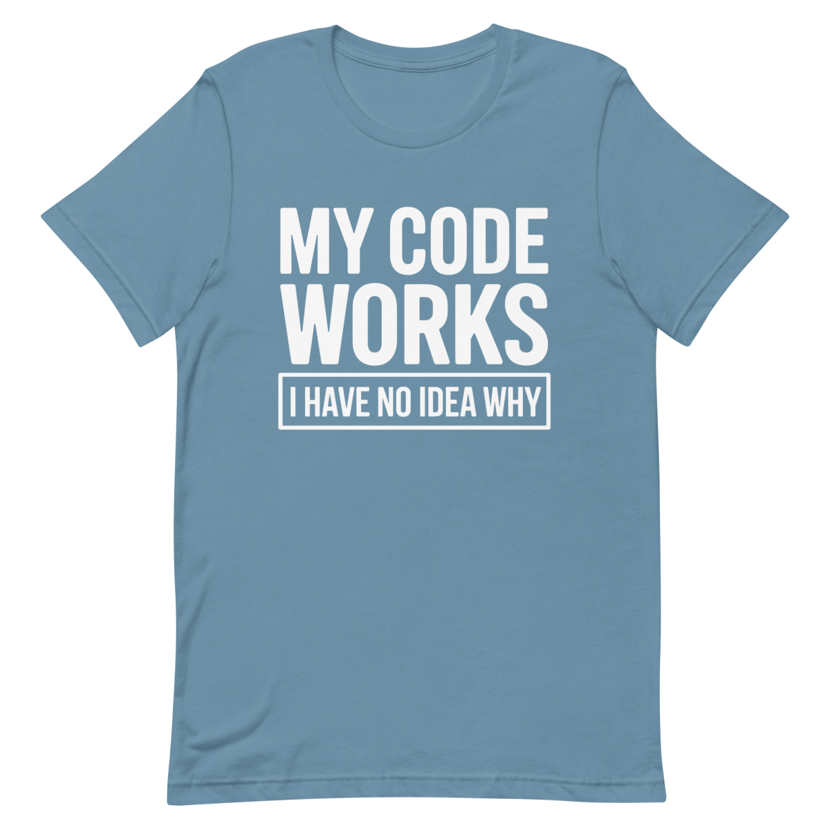 My Code Works? - Developer T-shirt - techmerch.io