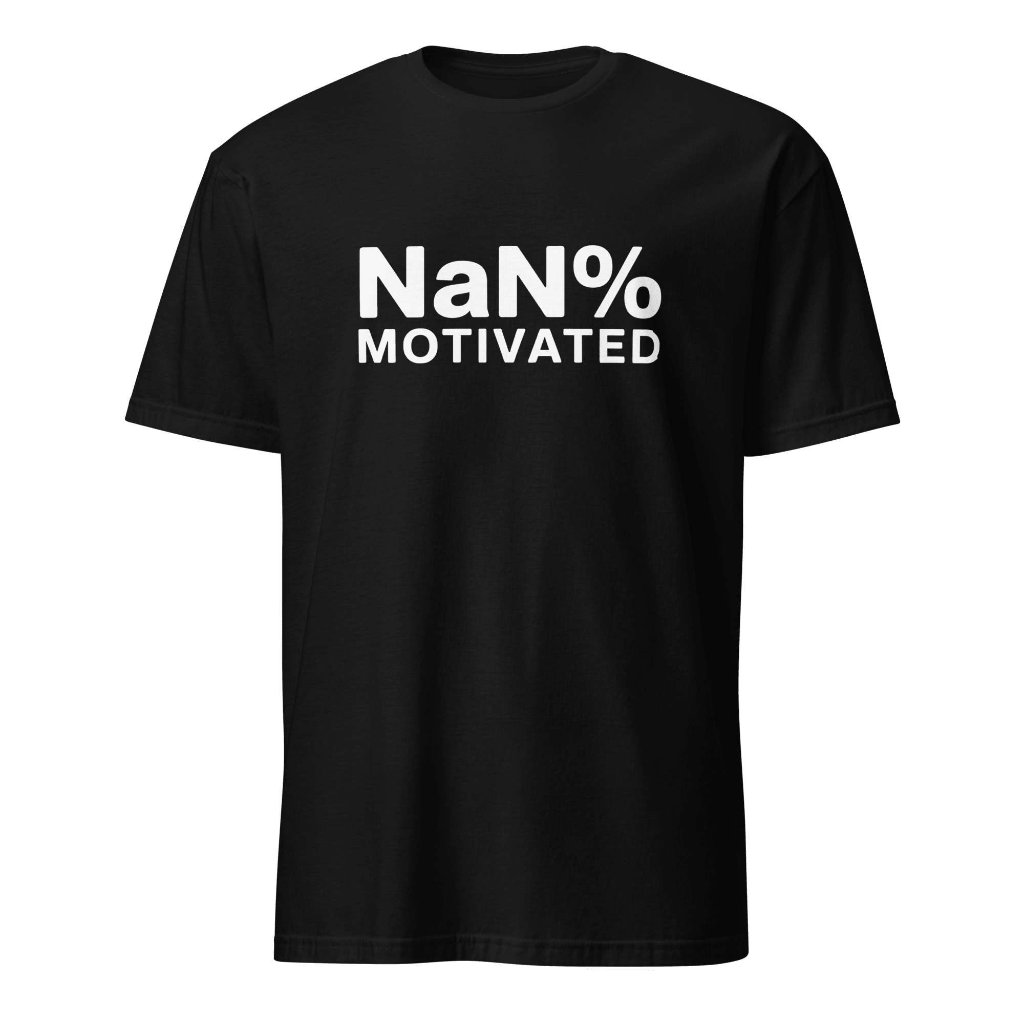 NaN% Motivated full - search nan motivated javascript statement - Developer T-shirt - techmerch.io
