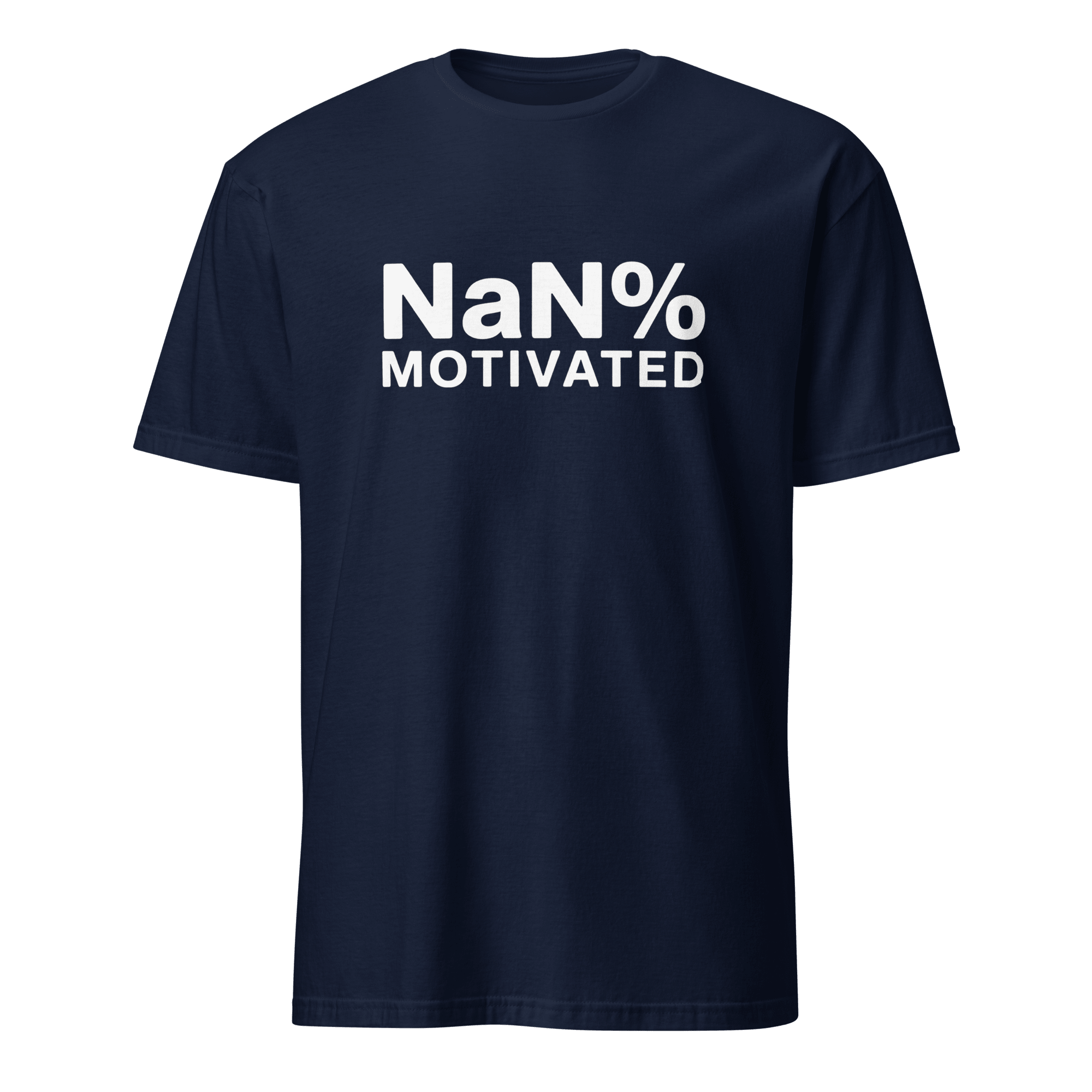 NaN% Motivated full - search nan motivated javascript statement - Developer T-shirt - techmerch.io