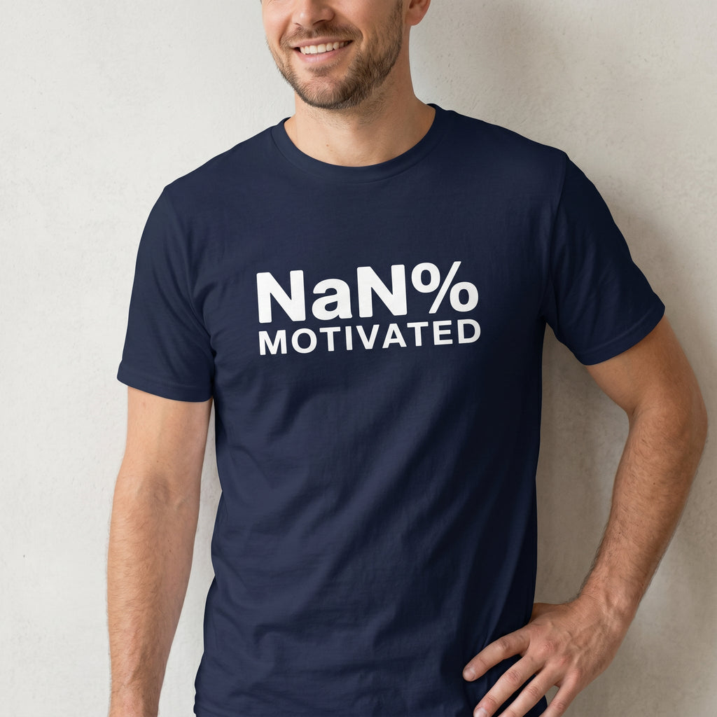 NaN% Motivated full - search nan motivated javascript statement - Developer T-shirt - techmerch.io