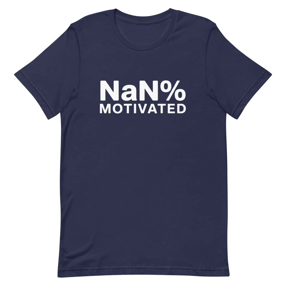 NaN% Motivated burnout code developer - Developer T-shirt - techmerch.io