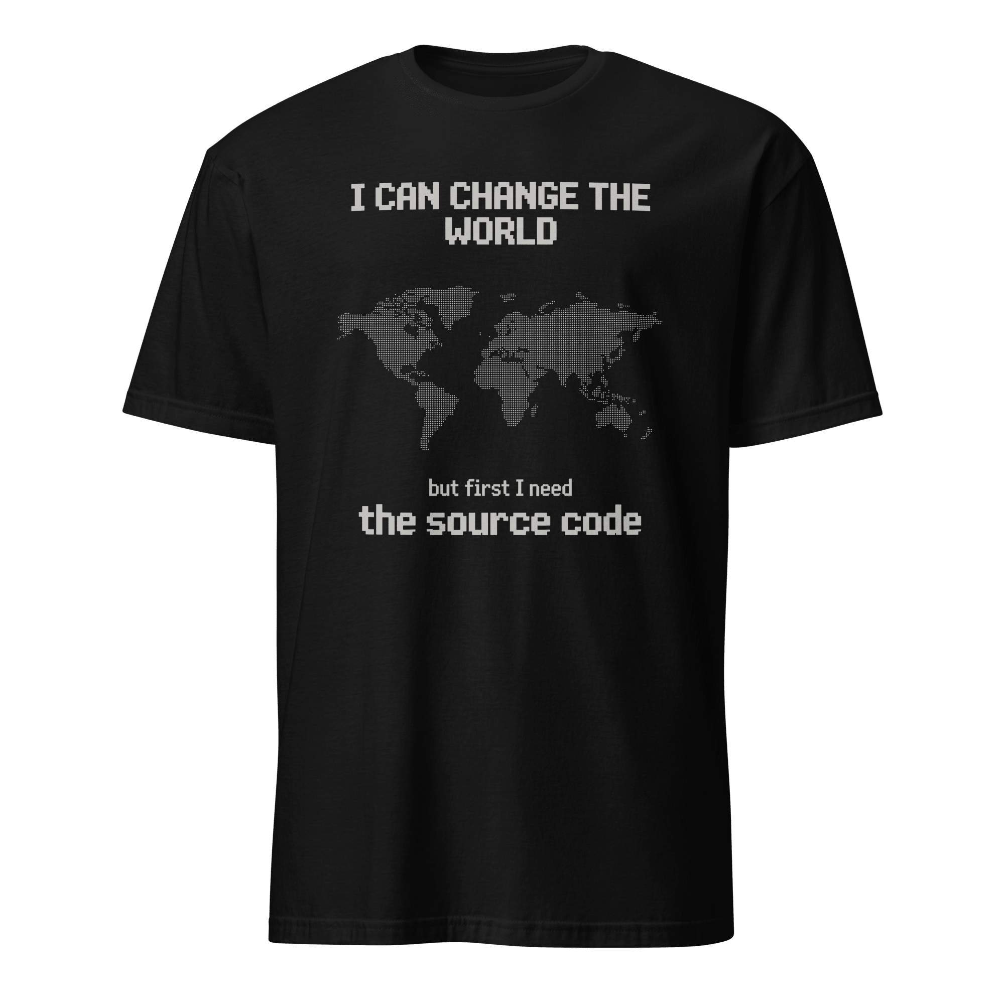 Need the Source Code code full - search i can change the world but first i need the source code minimalist - Developer T-shirt - techmerch.io