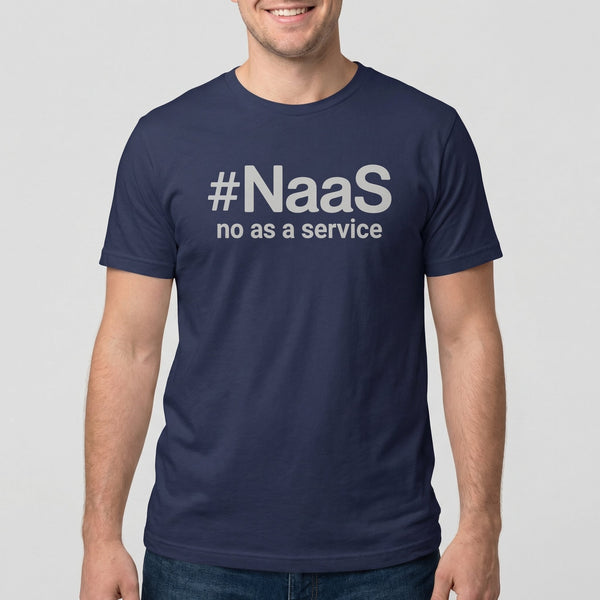 No As A Service full - search naas no as a service statement - Developer T-shirt - techmerch.io