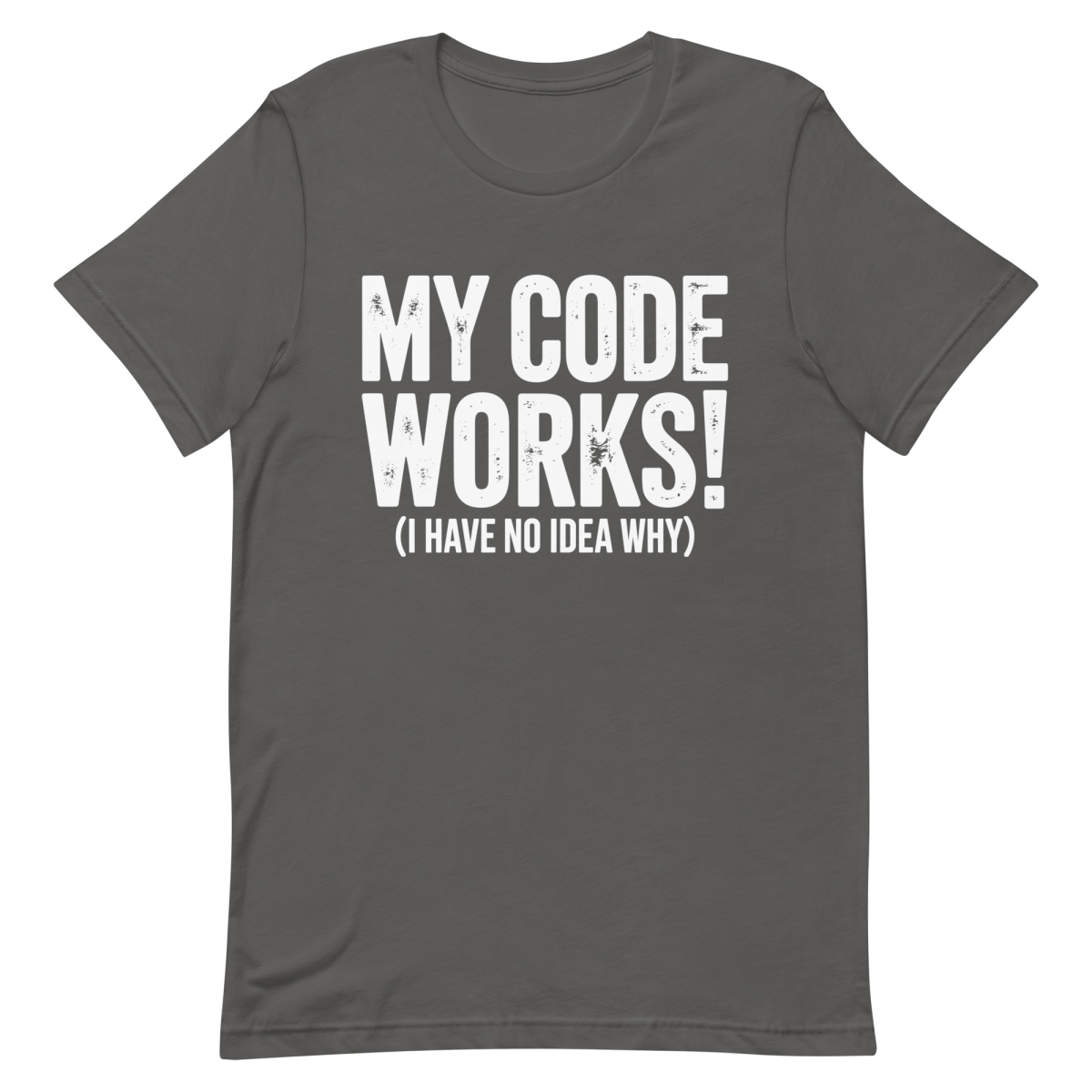 No Idea Why It Works - Developer T-shirt - techmerch.io