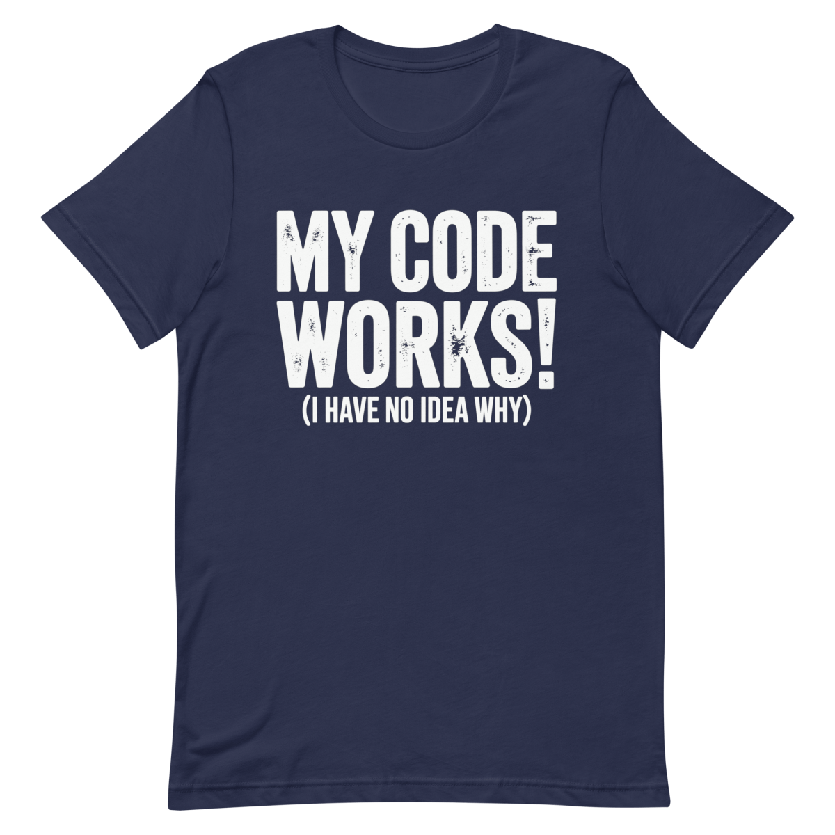 No Idea Why It Works - Developer T-shirt - techmerch.io