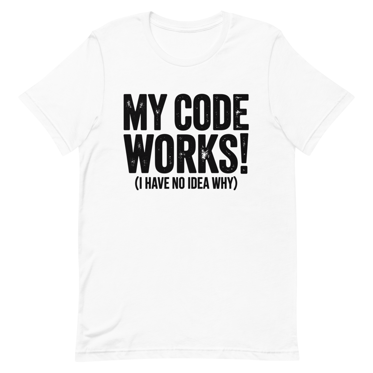 No Idea Why It Works - Developer T-shirt - techmerch.io