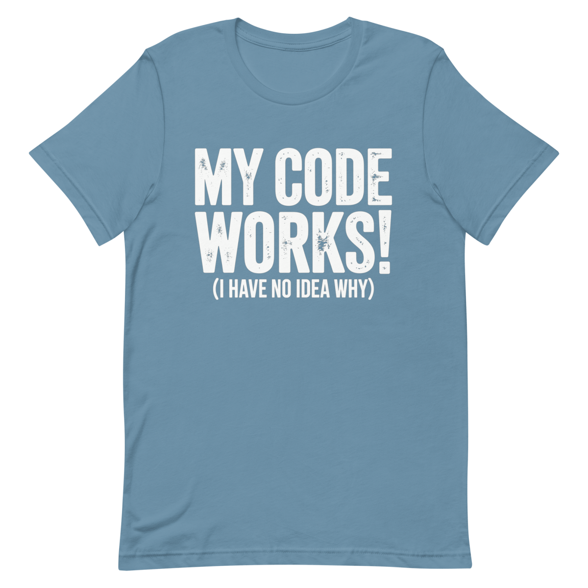 No Idea Why It Works - Developer T-shirt - techmerch.io
