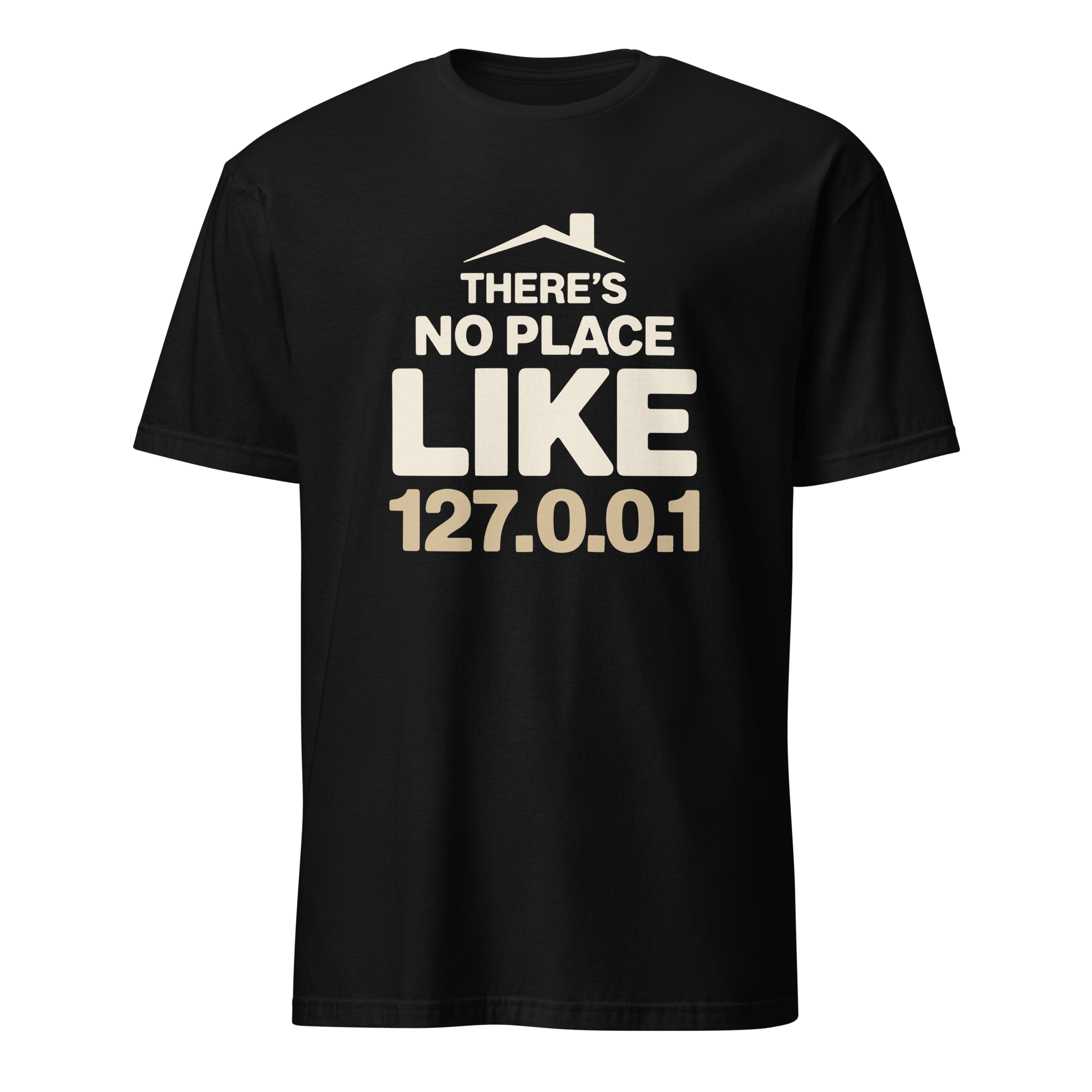 No Place Like 127001 full - search there is no place like 127 0 0 1 statement sysadmin - Developer T-shirt - techmerch.io