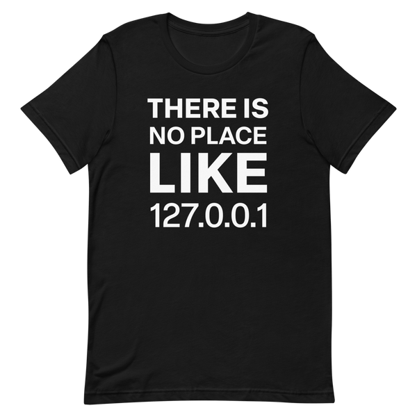 No Place Like 127001 developer infrastructure pun - Developer T-shirt - techmerch.io
