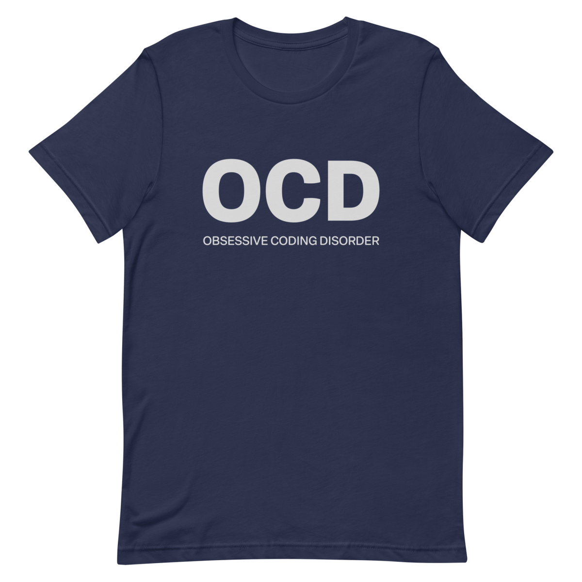 Obsessive Coding Disorder coding developer funny - Developer T-shirt - techmerch.io