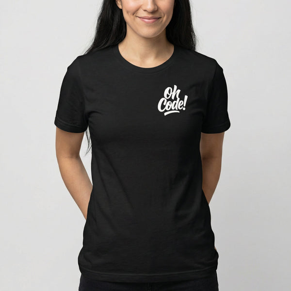 Oh Code code deadpan full - search oh code - Developer T-shirt - techmerch.io