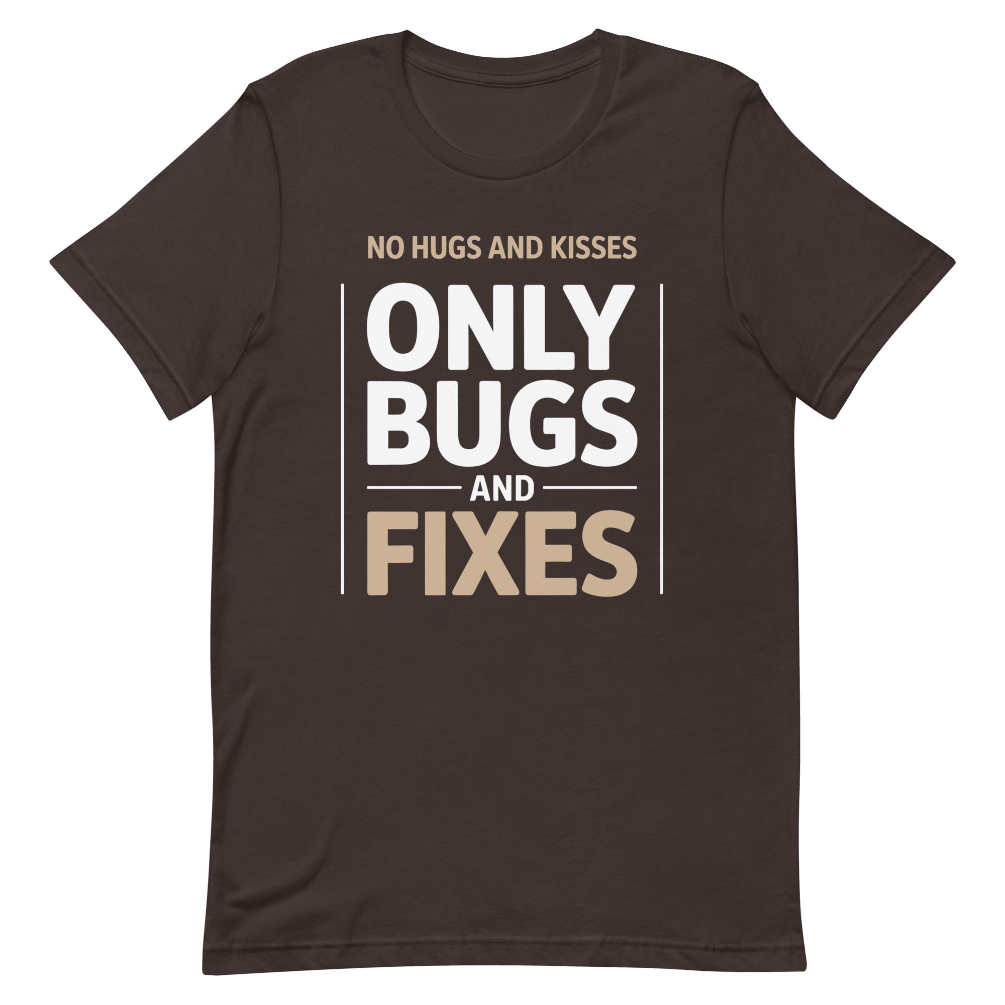Only Bugs And Fixes bugs debugging full - search no hugs and kisses only bugs and fixes - Developer T-shirt - techmerch.io