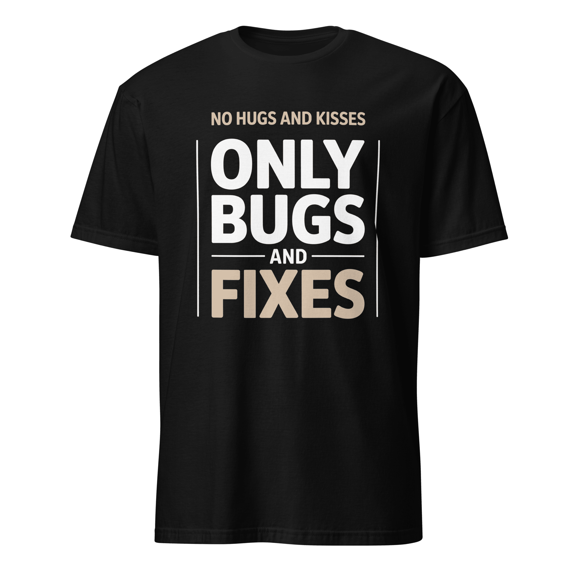 Only Bugs And Fixes bugs debugging full - search no hugs and kisses only bugs and fixes - Developer T-shirt - techmerch.io