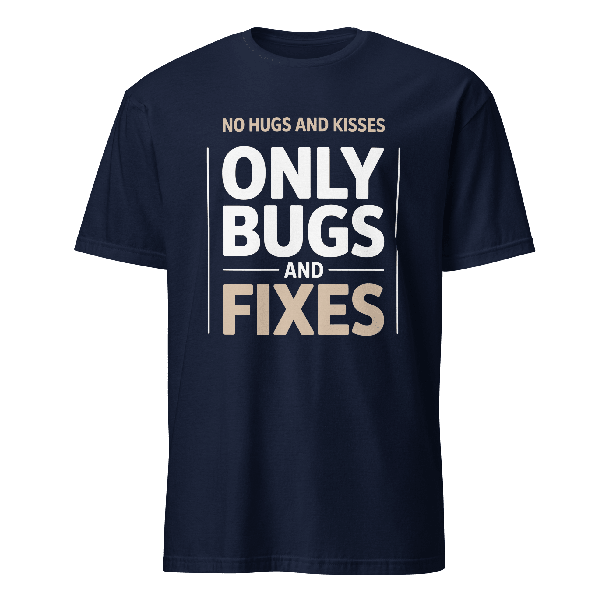 Only Bugs And Fixes bugs debugging full - search no hugs and kisses only bugs and fixes - Developer T-shirt - techmerch.io