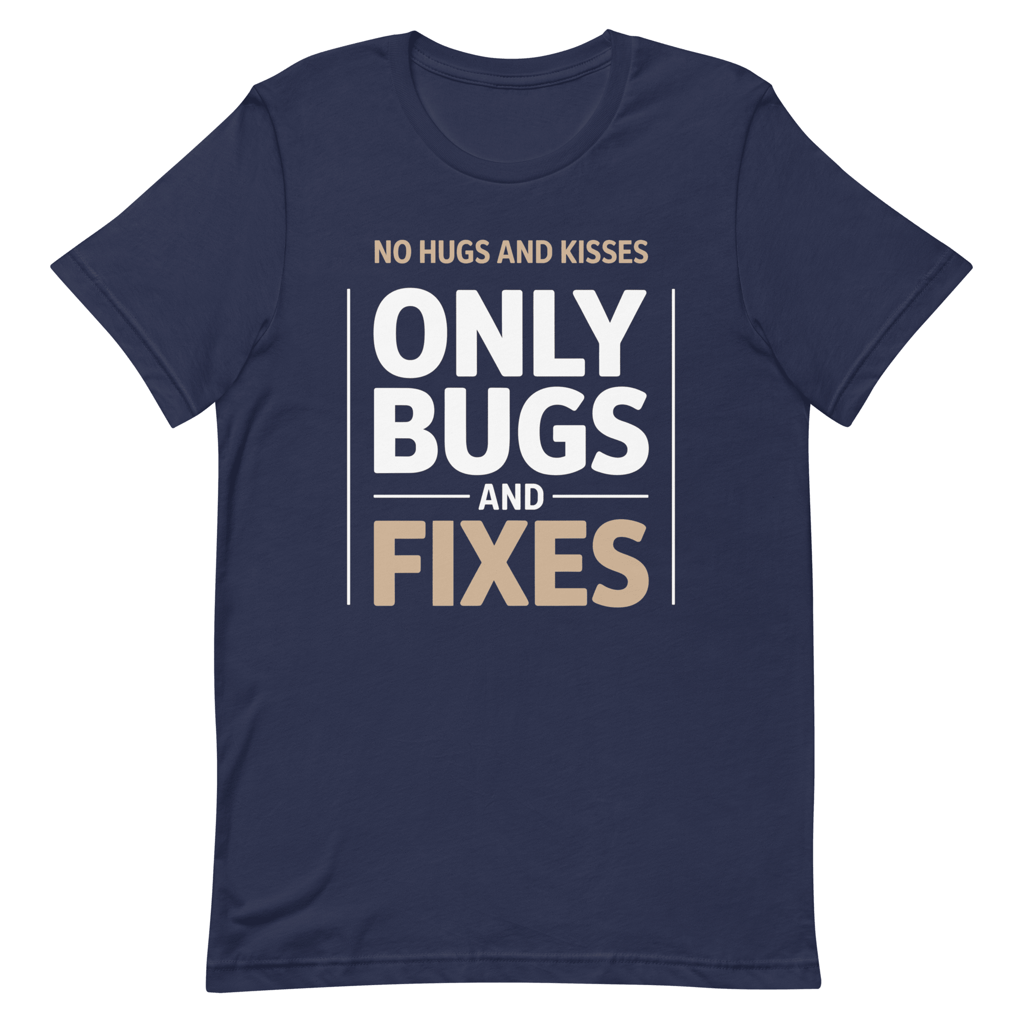 Only Bugs And Fixes bugs debugging full - search no hugs and kisses only bugs and fixes - Developer T-shirt - techmerch.io