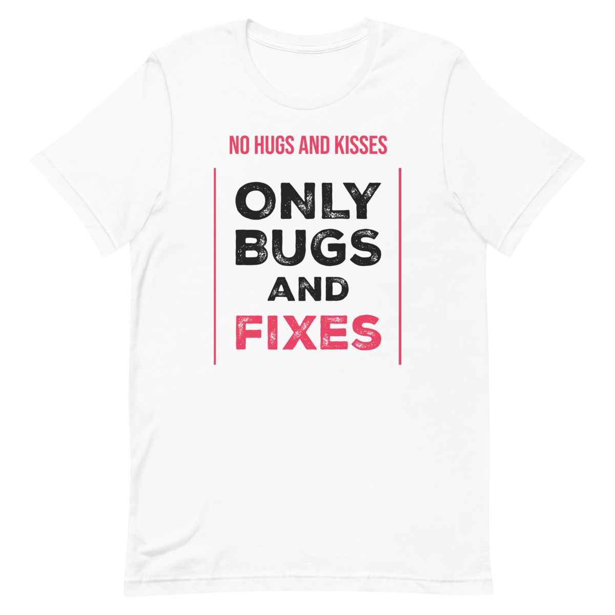 Only Bugs And Fixes debugging developer relatable - Developer T-shirt - techmerch.io