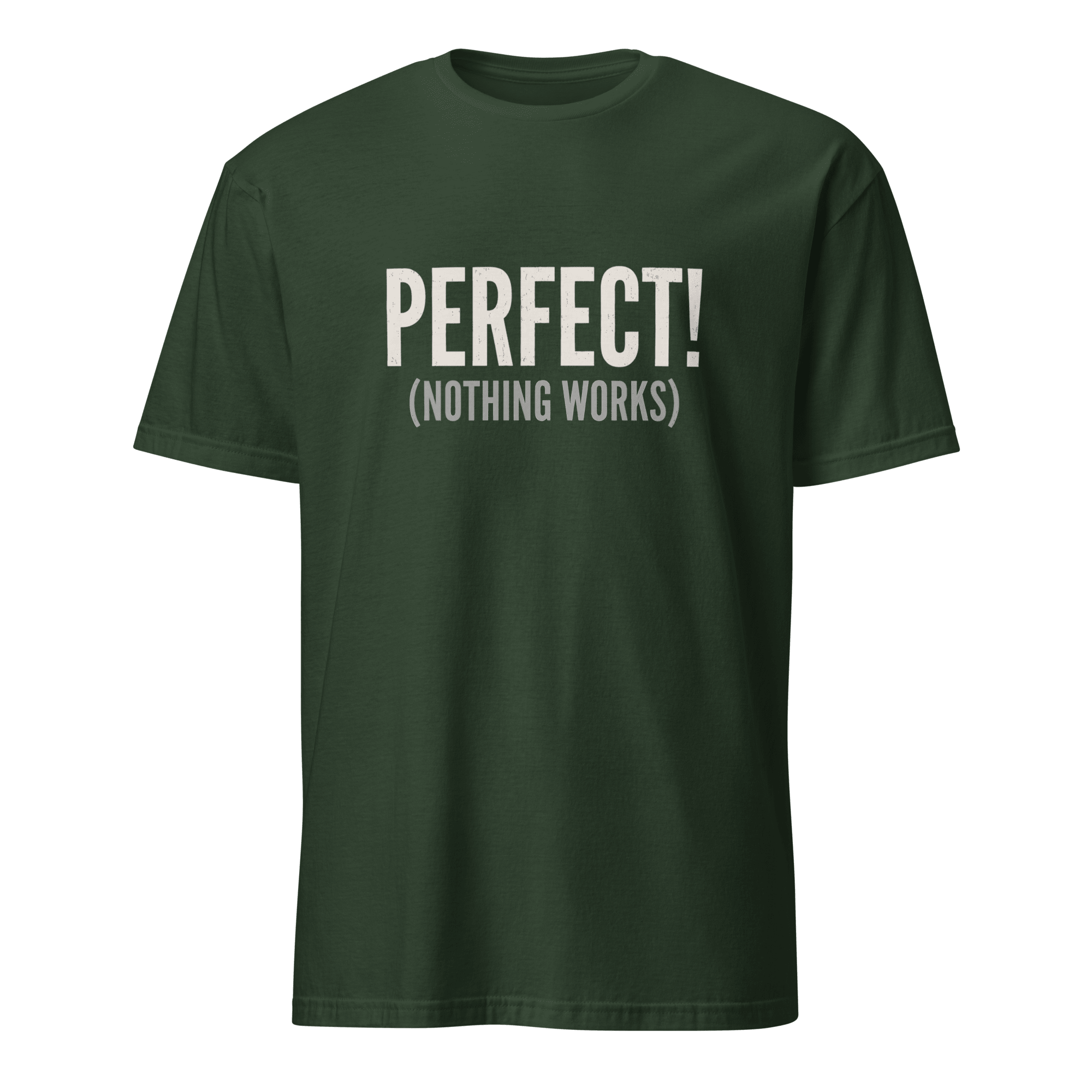 Perfect! (Nothing Works) bugs deadpan debugging - Developer T-shirt - techmerch.io