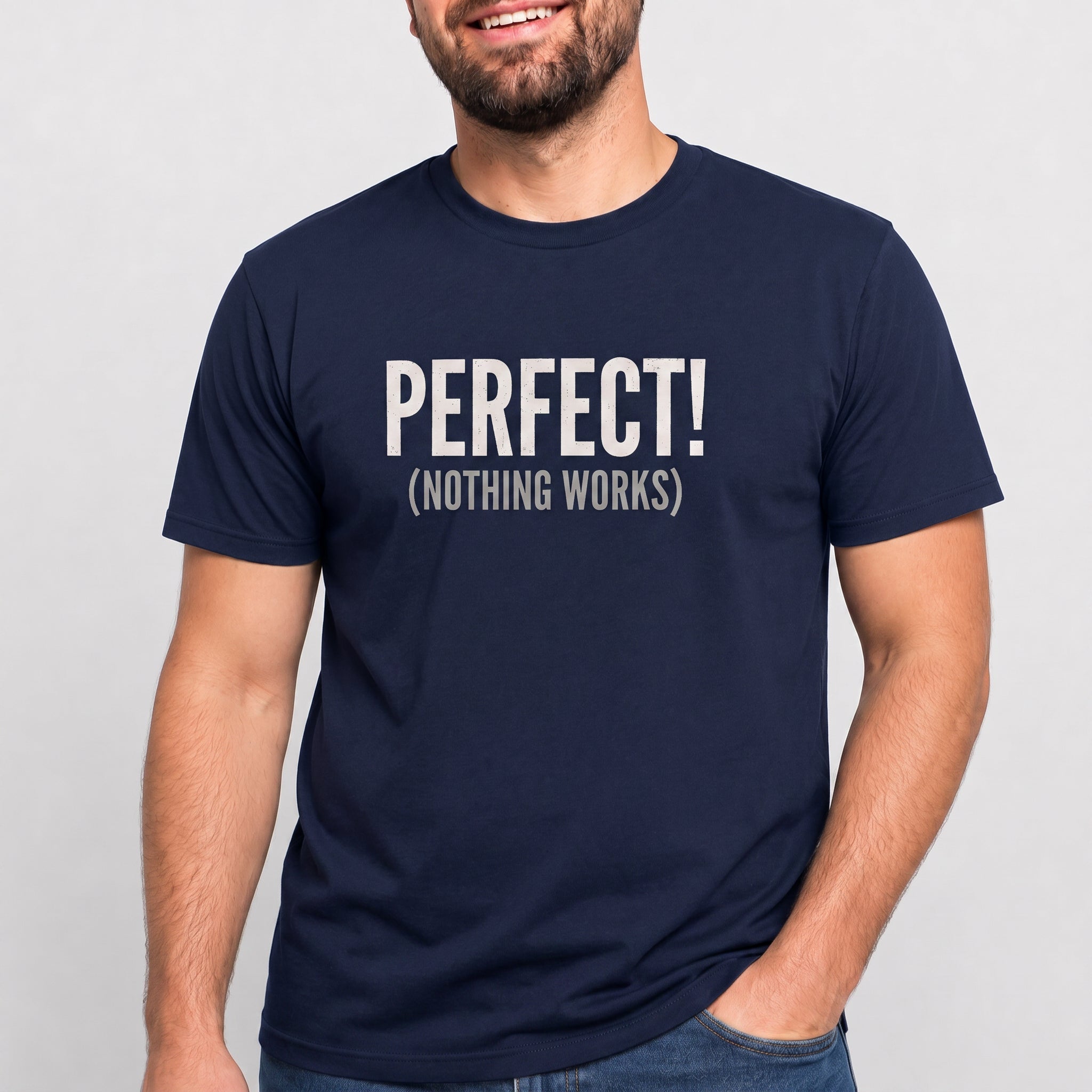 Perfect! (Nothing Works) bugs deadpan debugging - Developer T-shirt - techmerch.io